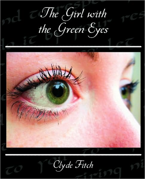 Cover for Clyde Fitch · The Girl with the Green Eyes (Paperback Book) (2010)
