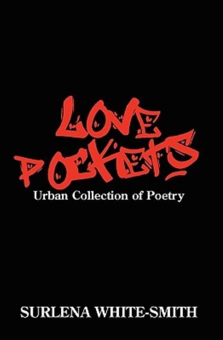 Cover for Surlena White-smith · Love Pockets: Urban Collection of Poetry (Paperback Book) (2010)