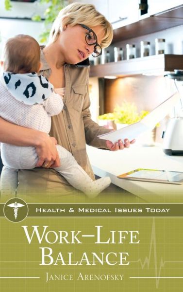 Cover for Janice Arenofsky · Work-Life Balance - Health and Medical Issues Today (Hardcover Book) (2017)