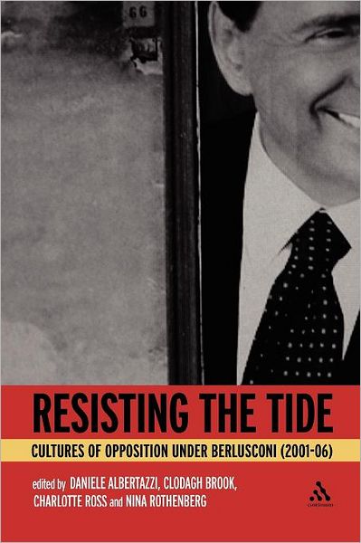 Cover for Daniele Albertazzi · Resisting the Tide: Cultures of Opposition Under Berlusconi (2001-06) (Paperback Book) [Nippod edition] (2011)