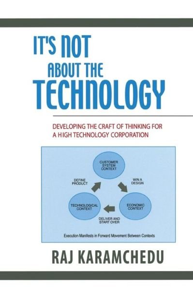 Cover for Raj Karamchedu · It's Not About the Technology: Developing the Craft of Thinking for a High Technology Corporation (Paperback Bog) (2011)