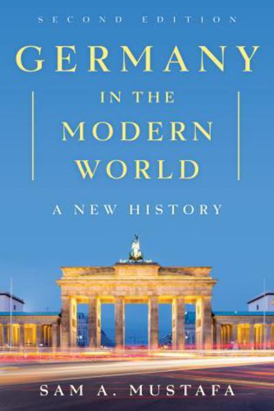 Cover for Sam A. Mustafa · Germany in the Modern World: A New History (Paperback Book) [Second edition] (2016)