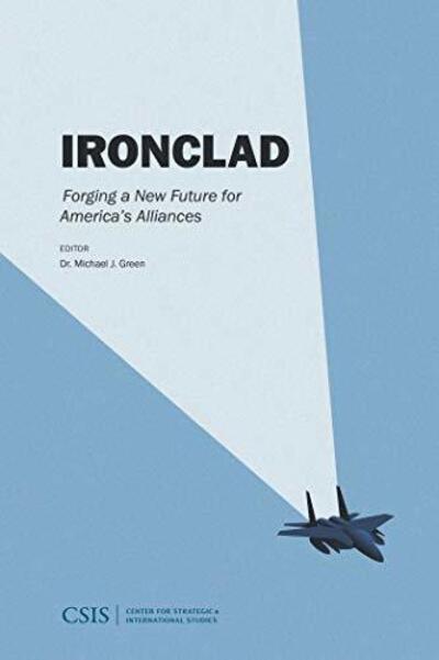 Cover for Michael J. Green · Ironclad: Forging a New Future for America's Alliance - CSIS Reports (Paperback Book) (2019)