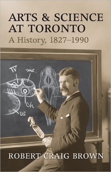 Cover for Craig Brown · Arts and Science at Toronto: A History, 1827-1990 (Innbunden bok) (2013)