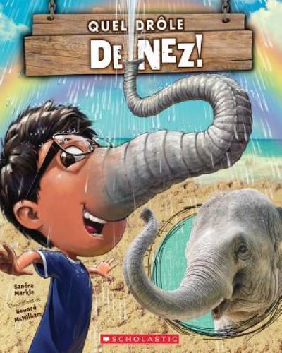 Quel Dr?le de Nez! - Sandra Markle - Books - Scholastic - 9781443169134 - May 1, 2018