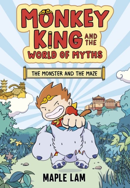 Monkey King and the World of Myths: The Monster and the Maze: Book 1 - Monkey King and the World of Myths - Maple Lam - Libros - Hachette Children's Group - 9781444977134 - 11 de abril de 2024