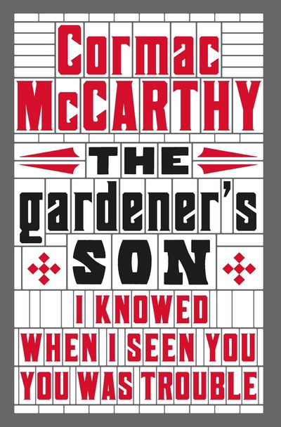 The Gardener's Son - Cormac McCarthy - Böcker - Pan Macmillan - 9781447273134 - 4 december 2014