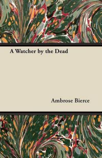 Cover for Ambrose Bierce · A Watcher by the Dead (Paperback Book) (2012)