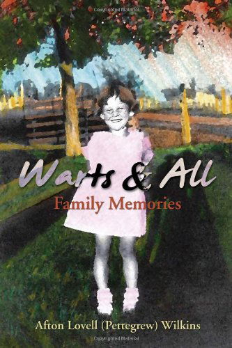 Cover for Afton Lovell (Pettegrew) Wilkins · Warts and All (Hardcover Book) (2010)