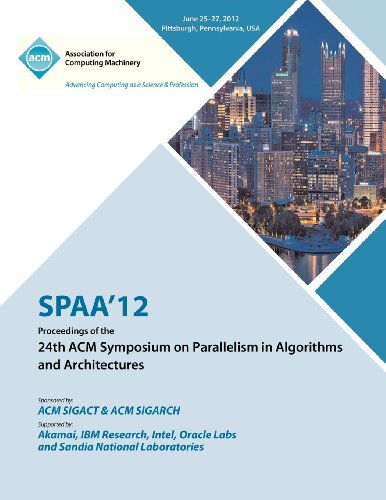 Cover for Spaa 12 Proceedings Committee · SPAA 12 Proceedings of the 24th ACM Symposium on Parallelism in Algorithms and Architectures (Paperback Book) (2013)