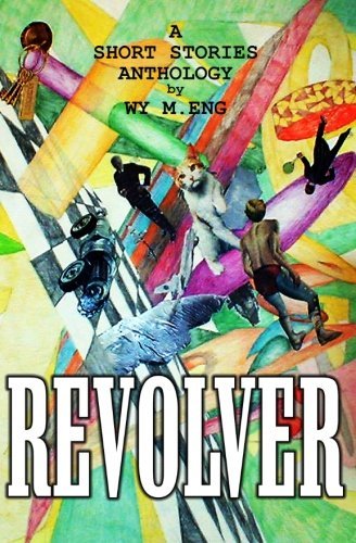 Cover for Wy M. Eng · Revolver: a Short Stories Anthology (Paperback Book) (2010)