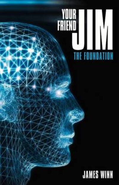 Your Friend Jim: the Foundation - James Winn - Books - Balboa Press - 9781452561134 - October 17, 2012