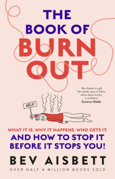 Cover for Bev Aisbett · The Book of Burnout : What it is, why it happens, who gets it, and how to stop it before it stops you! (Paperback Book) (2023)