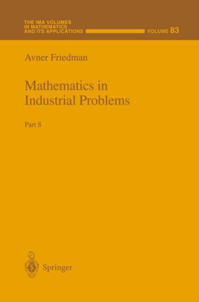 Cover for Avner Friedman · Mathematics in Industrial Problems - the Ima Volumes in Mathematics and Its Applications (Paperback Bog) [Softcover Reprint of the Original 1st Ed. 1997 edition] (2012)