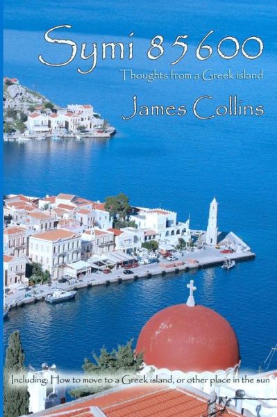 Cover for James Collins · Symi 85600: Notes from a Greek Island (Paperback Book) (2011)