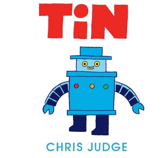 Cover for Chris Judge · Tin (Andersen Press Picture Books) (Inbunden Bok) (2014)