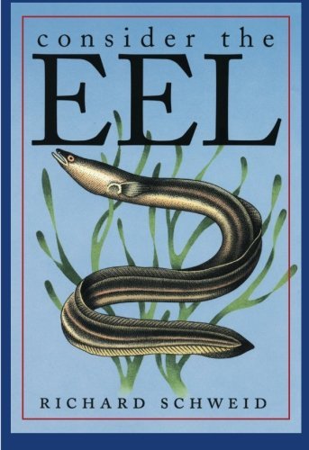 Consider the Eel - Richard Schweid - Böcker - The University of North Carolina Press - 9781469615134 - 1 mars 2014