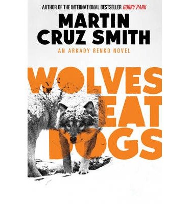 Cover for Martin Cruz Smith · Wolves Eat Dogs - The Arkady Renko Novels (Paperback Book) (2013)