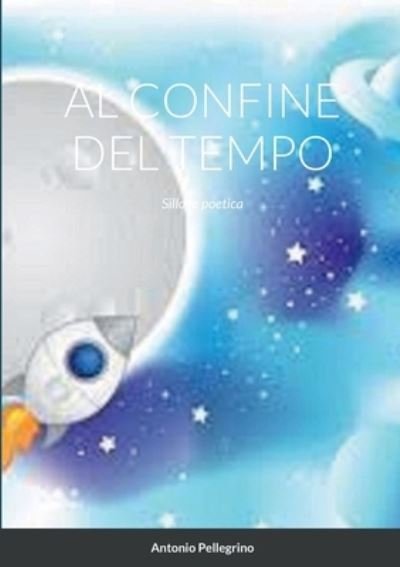 Cover for Antonio Pellegrino · Al Confine del Tempo (Paperback Book) (2022)