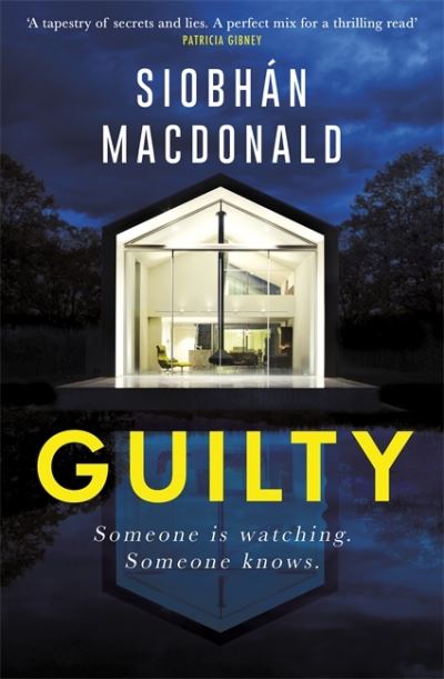 Guilty: ‘Someone is watching.  Someone knows…' A gripping Irish psychological suspense from the ebook-bestselling author - Siobhan MacDonald - Boeken - Little, Brown Book Group - 9781472134134 - 13 mei 2021