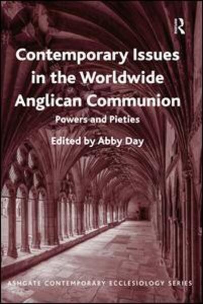 Cover for Abby Day · Contemporary Issues in the Worldwide Anglican Communion: Powers and Pieties - Routledge Contemporary Ecclesiology (Hardcover Book) [New edition] (2015)