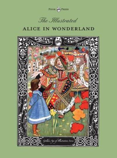 Cover for Carroll, Lewis (Christ Church College, Oxford) · The Illustrated Alice in Wonderland (The Golden Age of Illustration Series) (Hardcover Book) (2016)