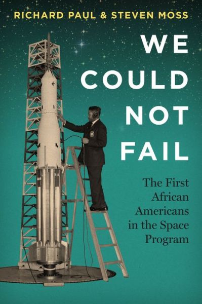 Cover for Richard Paul · We Could Not Fail: The First African Americans in the Space Program (Paperback Book) (2016)