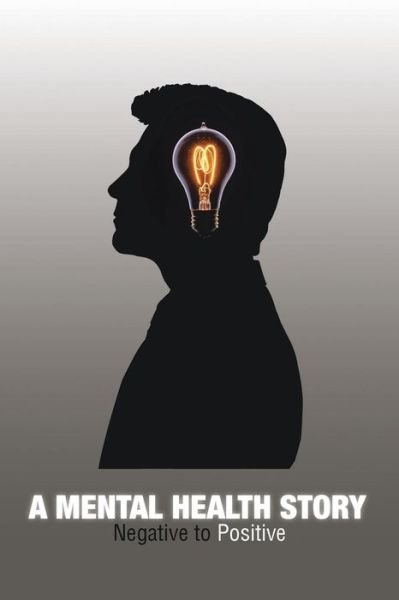 Cover for Mark Williams · A Mental Health Story: Negative to Positive (Paperback Book) (2013)