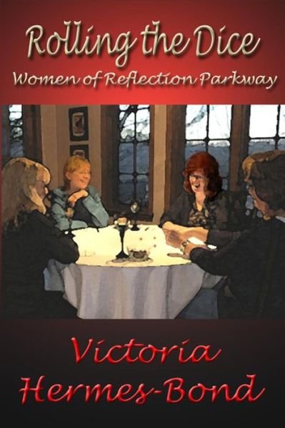 Victoria Hermes-bond · Rolling the Dice: Women of Reflection Parkway (Paperback Book) (2013)