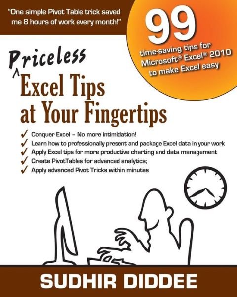 Cover for Sudhir Diddee · Priceless Excel Tips at Your Fingertips: 99 Time-saving Tips for Microsoft Excel 2010 to Make Excel Easy (Paperback Book) (2013)