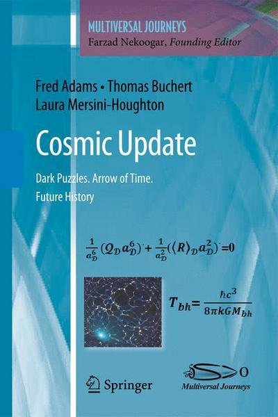 Cover for Fred Adams · Cosmic Update: Dark Puzzles. Arrow of Time. Future History - Multiversal Journeys (Paperback Bog) [2012 edition] (2014)