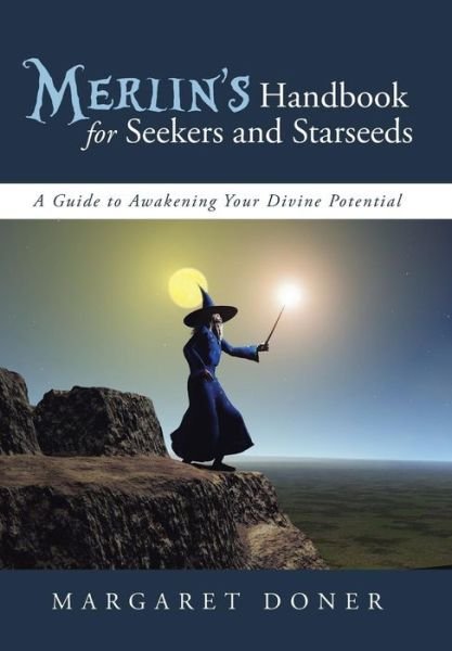 Cover for Margaret Doner · Merlin's Handbook for Seekers and Starseeds: a Guide to Awakening Your Divine Potential (Hardcover Book) (2013)