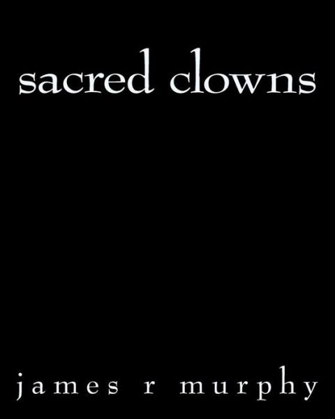 Cover for James R Murphy · Sacred Clowns (Pocketbok) (2014)