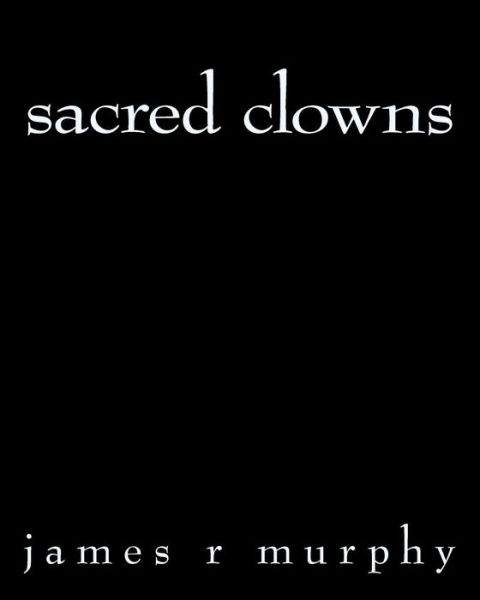 Cover for James R Murphy · Sacred Clowns (Paperback Book) (2014)