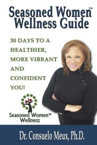 Cover for Consuelo Meux · Seasoned Women Wellness Guide: 30 Days to a Healthier, More Vibrant and Confident You! (Paperback Book) (2014)