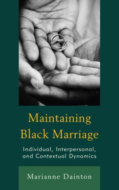 Cover for Marianne Dainton · Maintaining Black Marriage: Individual, Interpersonal, and Contextual Dynamics (Hardcover Book) (2017)