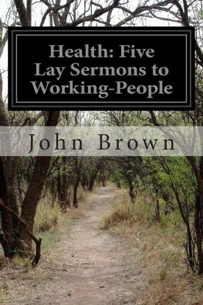 Cover for John Brown · Health: Five Lay Sermons to Working-people (Pocketbok) (2014)