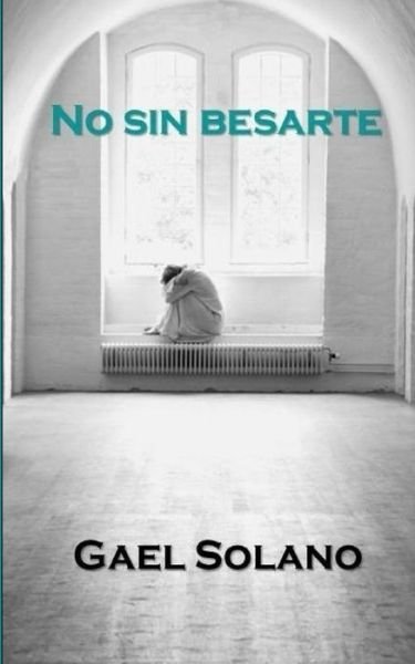 Cover for Gael Solano · No Sin Besarte (Pocketbok) (2014)