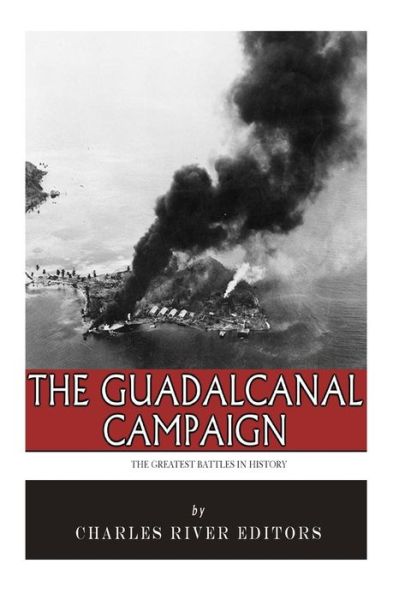 Cover for Charles River Editors · The Greatest Battles in History: the Guadalcanal Campaign (Pocketbok) (2014)