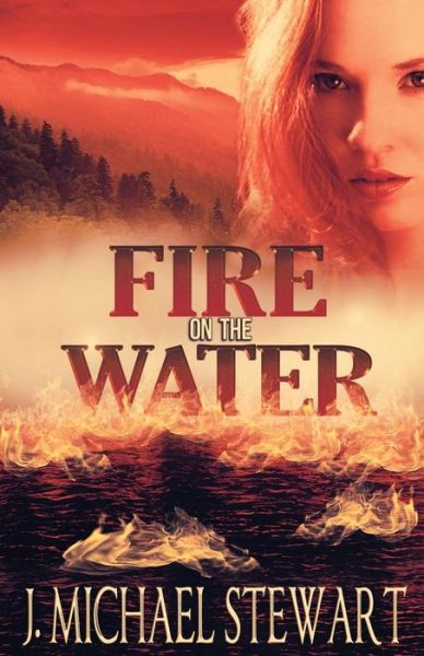 Cover for J Michael Stewart · Fire on the Water (Paperback Book) (2014)