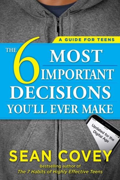 Cover for Sean Covey · The 6 Most Important Decisions You'll Ever Make: A Guide for Teens: Updated for the Digital Age (Pocketbok) (2017)