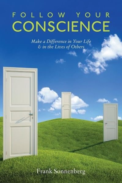 Cover for Frank Sonnenberg · Follow Your Conscience: Make a Difference in Your Life &amp; in the Lives of Others (Paperback Bog) (2014)
