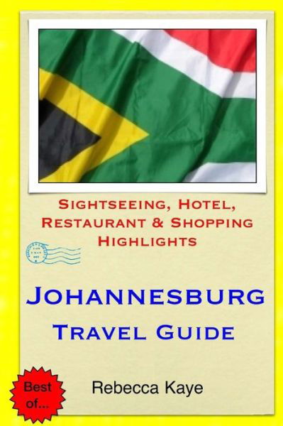 Cover for Rebecca Kaye · Johannesburg Travel Guide: Sightseeing, Hotel, Restaurant &amp; Shopping Highlights (Paperback Book) (2014)