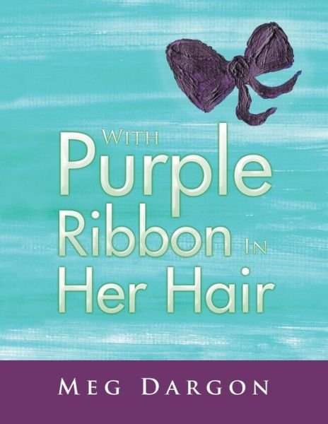 Cover for Meg Dargon · With Purple Ribbon in Her Hair (Paperback Book) (2014)