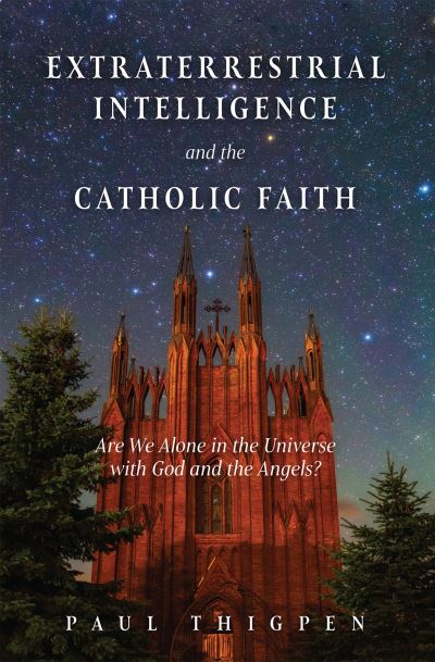 Cover for Paul Thigpen · Extraterrestrial Intelligence and the Catholic Faith (Hardcover Book) (2022)