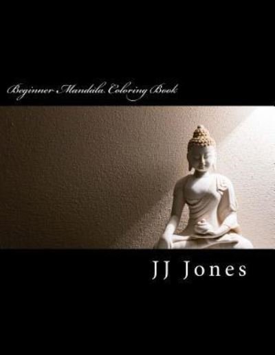 Cover for Jj Jones · Beginner Mandala Coloring Book (Taschenbuch) (2015)