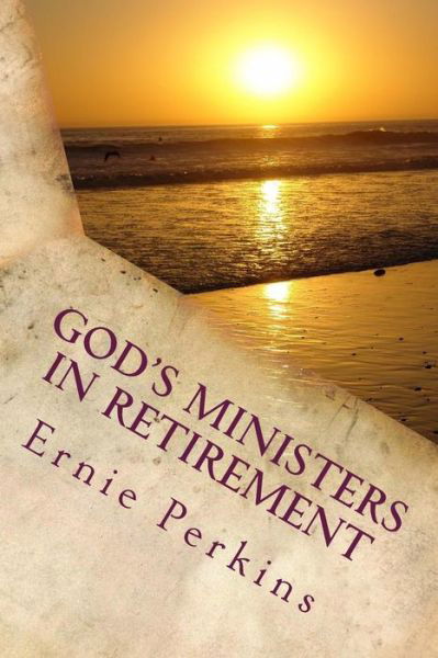 Cover for Dr Ernie Perkins · God's Ministers in Retirement: an Emotional Trauma or a Fulfilled Utopia? (Taschenbuch) (2015)