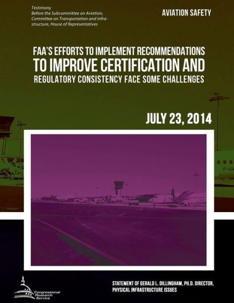Cover for United States Government Accountability · Aviation Safety Faa?s Efforts to Implement Recommendations to Improve Certification and Regulatory Consistency Face Some Challenges (Paperback Book) (2015)