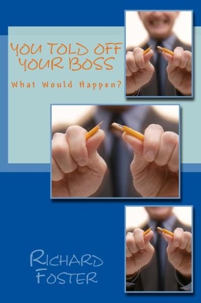 Cover for Richard Foster · You Told off Your Boss: What Would Happen? (Taschenbuch) (2014)