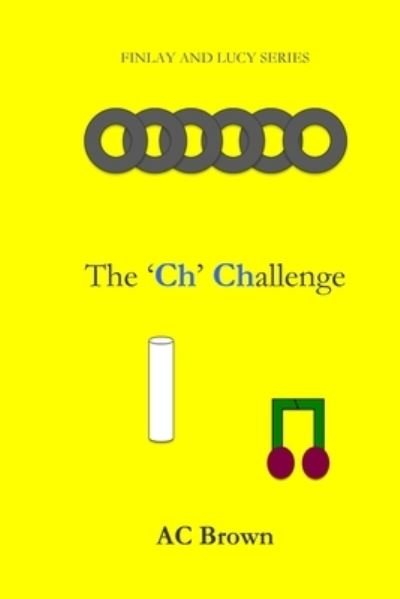The 'Ch' Challenge - Ac Brown - Bøger - Createspace Independent Publishing Platf - 9781511721134 - 2. maj 2015
